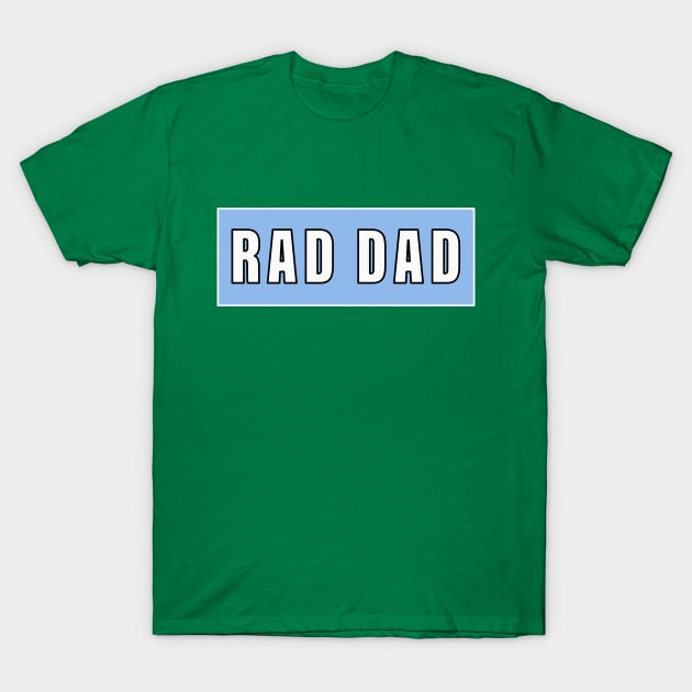 RAD DAD T-Shirt by Razan4U